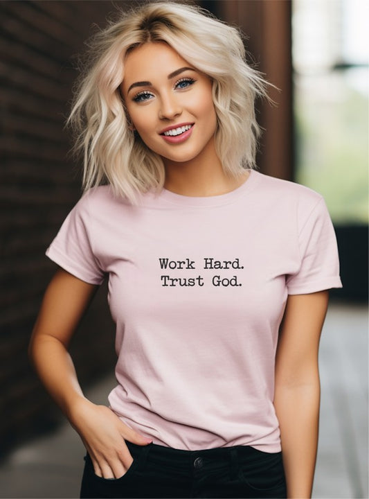 Work Hard. Trust God. Graphic Tee- 5 Colors
