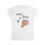 Custom Made Today's Gonna Be a Piece of Cake Women's T-Shirt