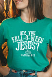"are you FALL-O-WEEN JESUS?" UNISEX SHORT SLEEVE- 20 COLORS