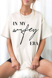 IN MY WIFEY ERA GRAPHIC TEE- 5 COLORS