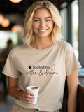 Fueled by Coffee & Dreams Graphic Unisex Tee- 3 Colors