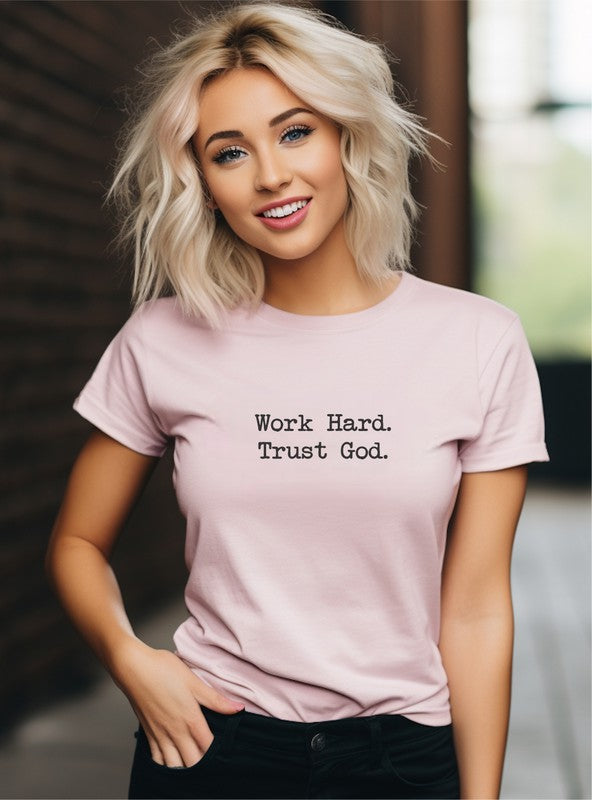 Work Hard. Trust God. Graphic Tee- 5 Colors
