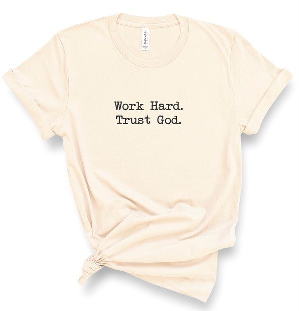 Work Hard. Trust God. Graphic Tee- 5 Colors