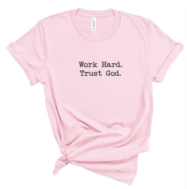Work Hard. Trust God. Graphic Tee- 5 Colors