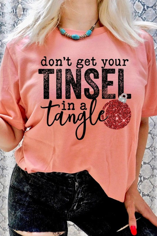 "DON'T GET YOUR TINSEL IN A TANGLE" UNISEX SHIRT- 20 COLORS