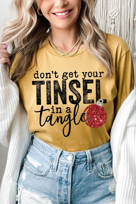 "DON'T GET YOUR TINSEL IN A TANGLE" UNISEX SHIRT- 20 COLORS