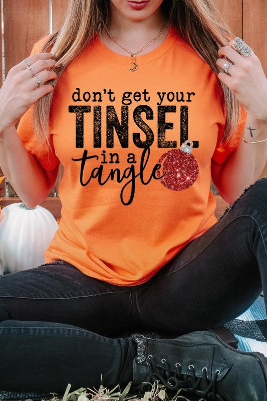 "DON'T GET YOUR TINSEL IN A TANGLE" UNISEX SHIRT- 20 COLORS