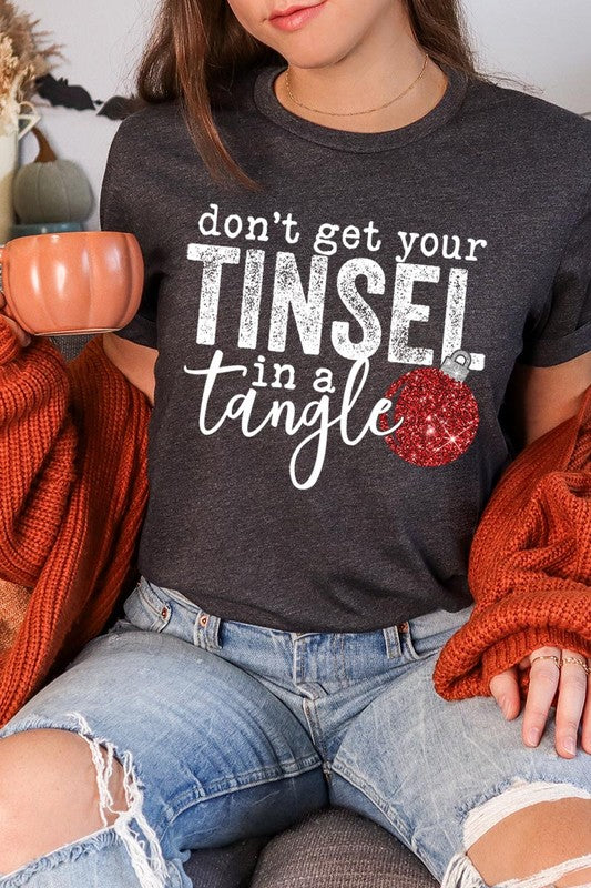 "DON'T GET YOUR TINSEL IN A TANGLE" UNISEX SHIRT- 20 COLORS