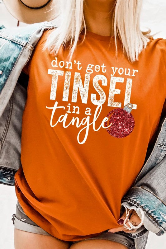 "DON'T GET YOUR TINSEL IN A TANGLE" UNISEX SHIRT- 20 COLORS