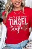 "DON'T GET YOUR TINSEL IN A TANGLE" UNISEX SHIRT- 20 COLORS