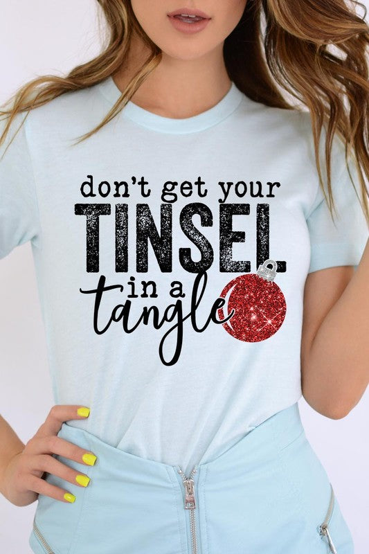 "DON'T GET YOUR TINSEL IN A TANGLE" UNISEX SHIRT- 20 COLORS