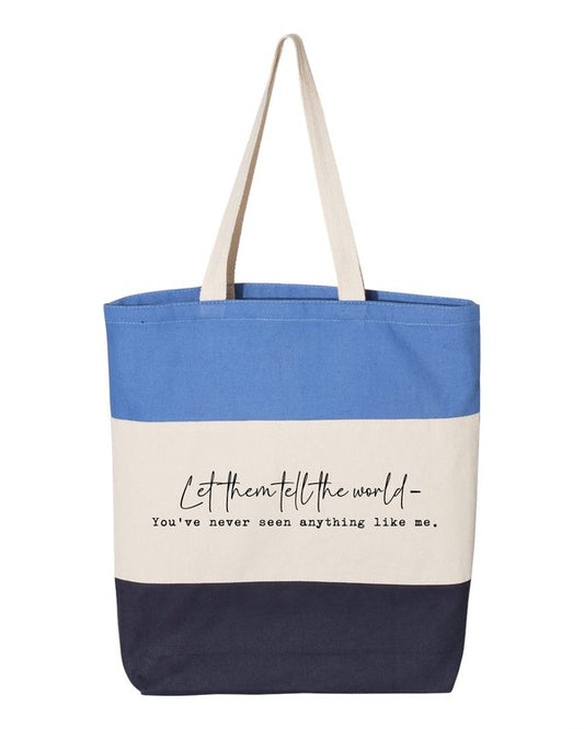 Let Them Tell The World...Tote Bag- 6 Colors