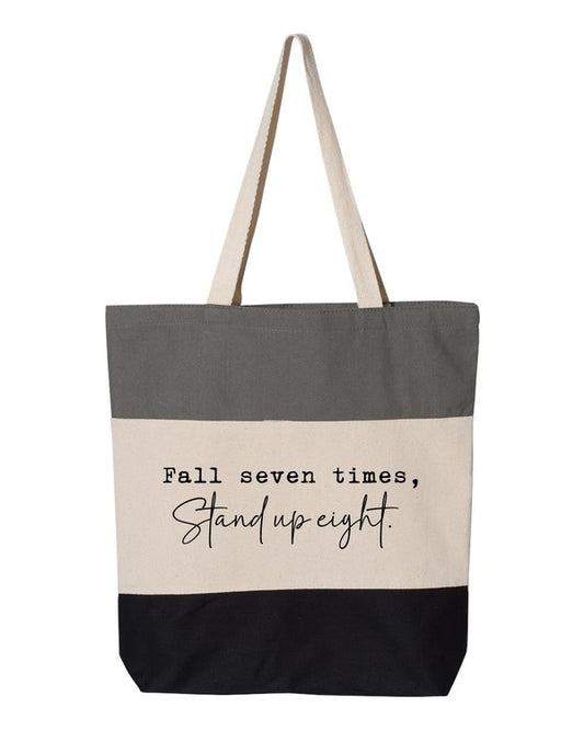 "Fall Seven Times. Stand Up Eight" Tote Bag- 6 Colors