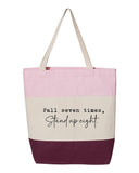 "Fall Seven Times. Stand Up Eight" Tote Bag- 6 Colors