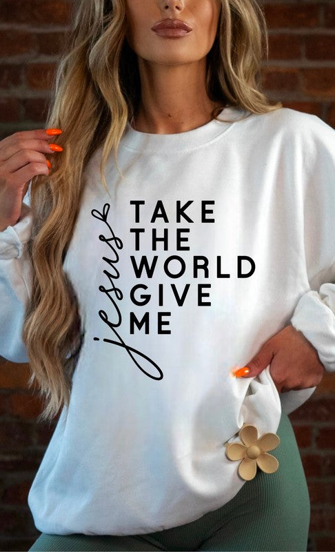 Take The World Give Me Jesus Graphic Sweatshirt-11 Colors