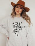 Take The World Give Me Jesus Graphic Sweatshirt-11 Colors