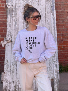 Take The World Give Me Jesus Graphic Sweatshirt-11 Colors