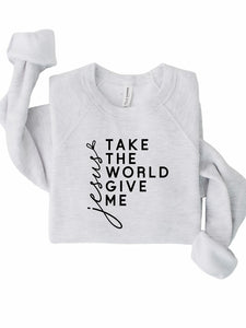 Plus Size Take the World Give Me Jesus Graphic Sweatshirt- 9 Colors