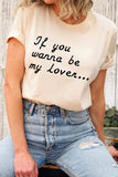 If You Wanna Be My Lover Graphic Tee- 22 Colors