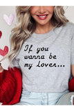 If You Wanna Be My Lover Graphic Tee- 22 Colors