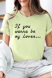 If You Wanna Be My Lover Graphic Tee- 22 Colors