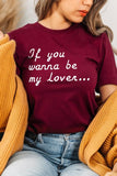 If You Wanna Be My Lover Graphic Tee- 22 Colors