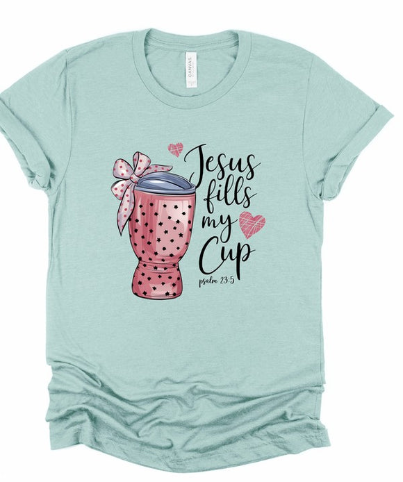 Jesus Fills My Cup Graphic Tee- 6 Colors