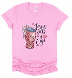 Jesus Fills My Cup Graphic Tee- 6 Colors