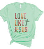 Plus Size Colorful Love Like Jesus- 5 Colors