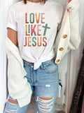 Plus Size Colorful Love Like Jesus- 5 Colors