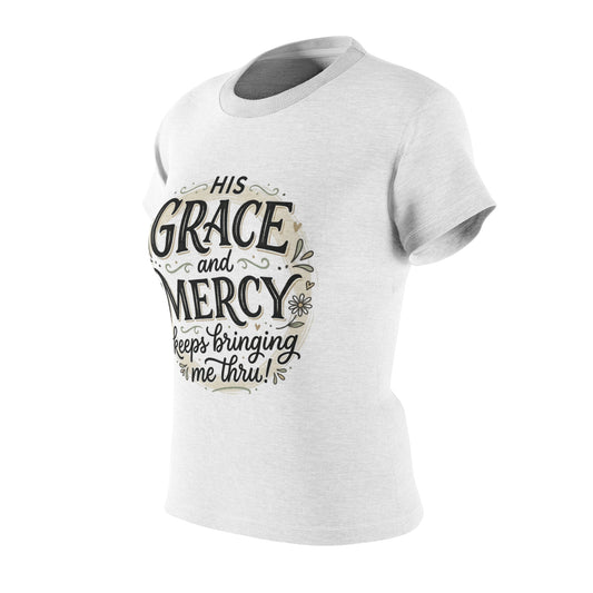 Faith T-Shirt — “His Grace and Mercy Keeps Bringing Me Thru” Women's Tee