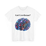 Got Cerebrum? Unisex Heavy Cotton Tee