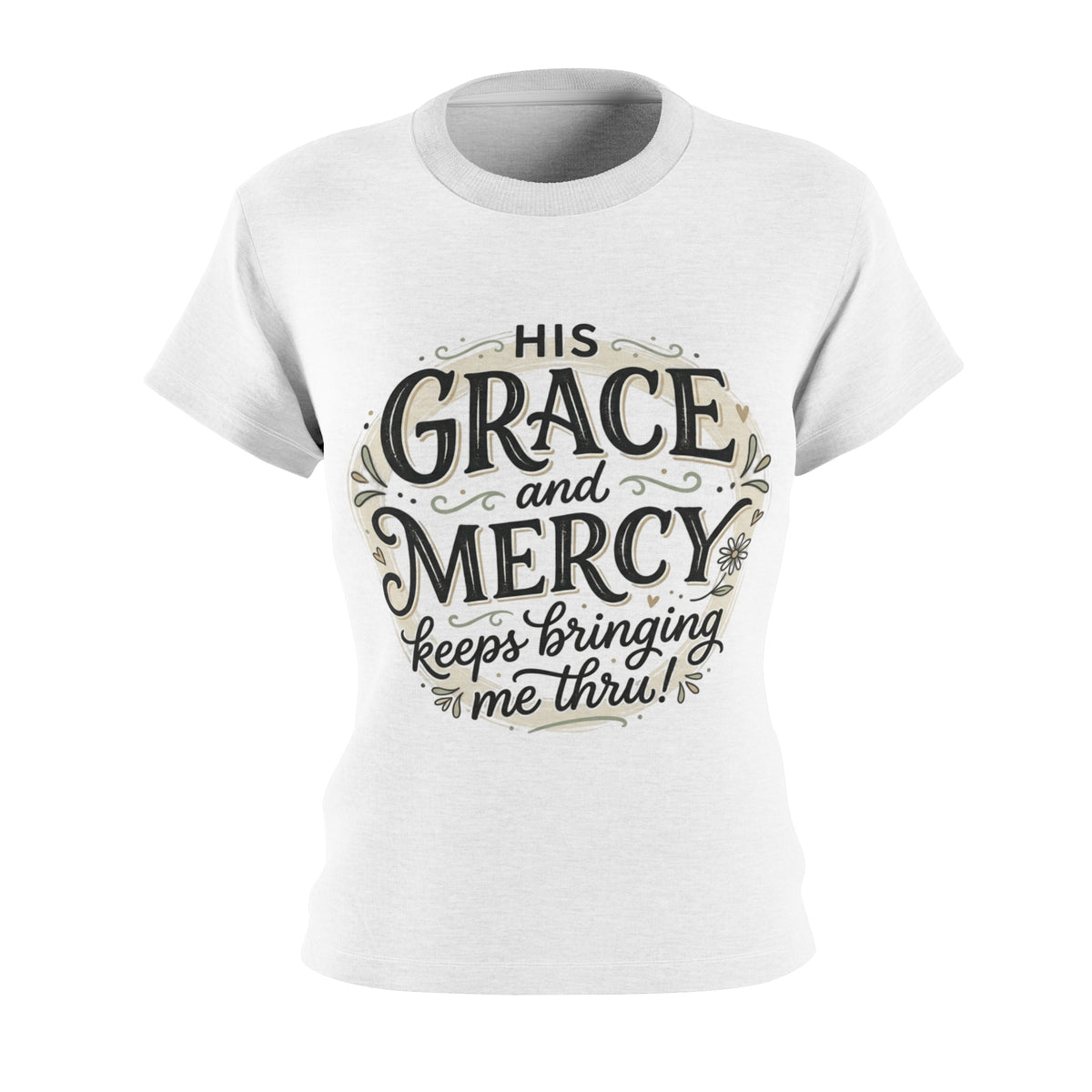 Faith T-Shirt — “His Grace and Mercy Keeps Bringing Me Thru” Women's Tee