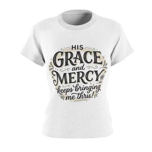 Faith T-Shirt — “His Grace and Mercy Keeps Bringing Me Thru” Women's Tee
