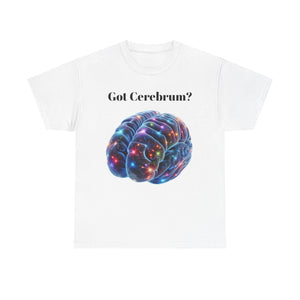 Got Cerebrum? Unisex Heavy Cotton Tee