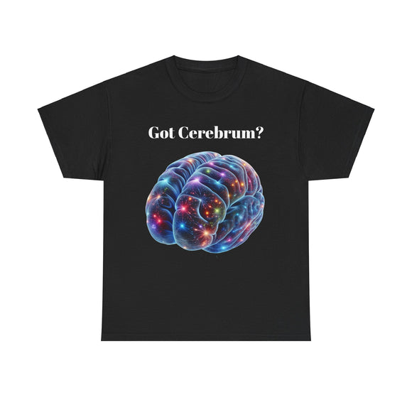 Got Cerebrum? Unisex Heavy Cotton Tee