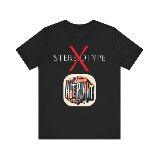 Not Stereotype But Aberrant Unisex Jersey Short Sleeve Tee
